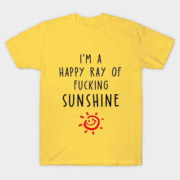 Happy Ray of F**king Sunshine T-Shirt by AllThingsNerdy